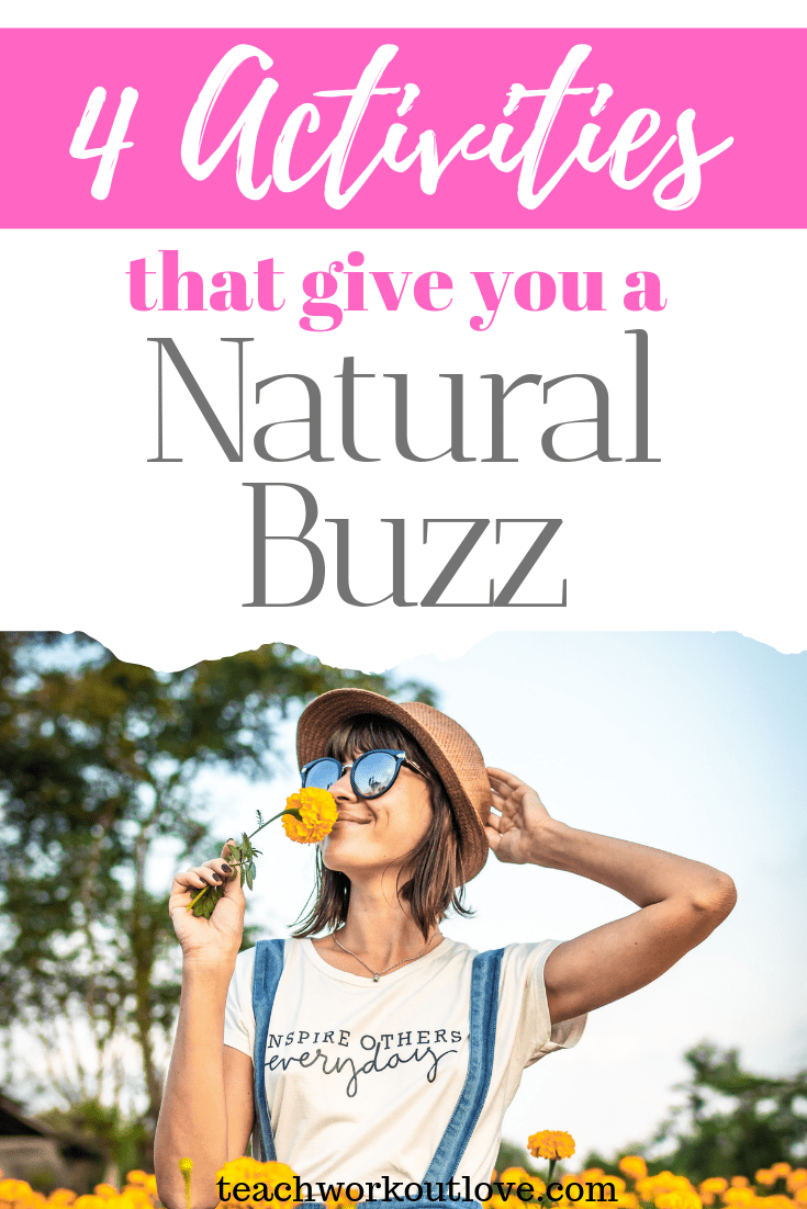 4-activities-that-give-you-a-natural-buzz-teachworkoutlove.com-TWL-Working-Moms