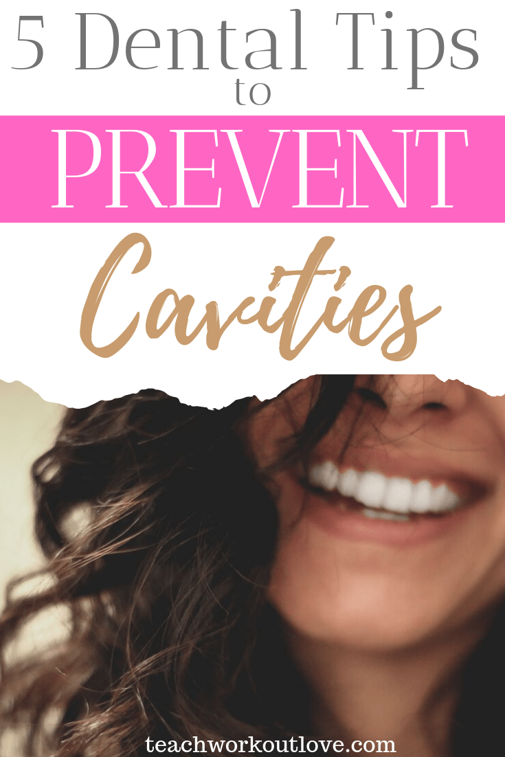 5-dental-tips-to-prevent-cavities-teachworkoutlove.com-TWL-Working-Moms