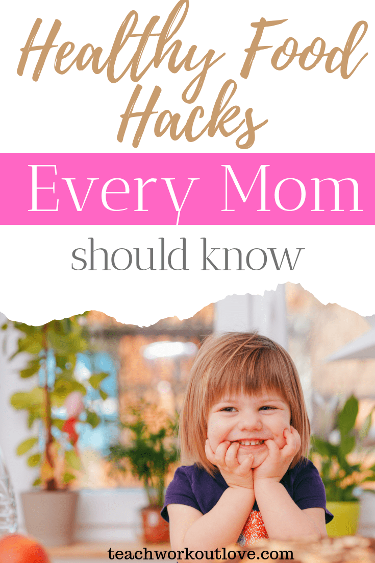 healthy-food-hacks-every-mom-should-know-teachworkoutlove.com-TWL-Working-Moms