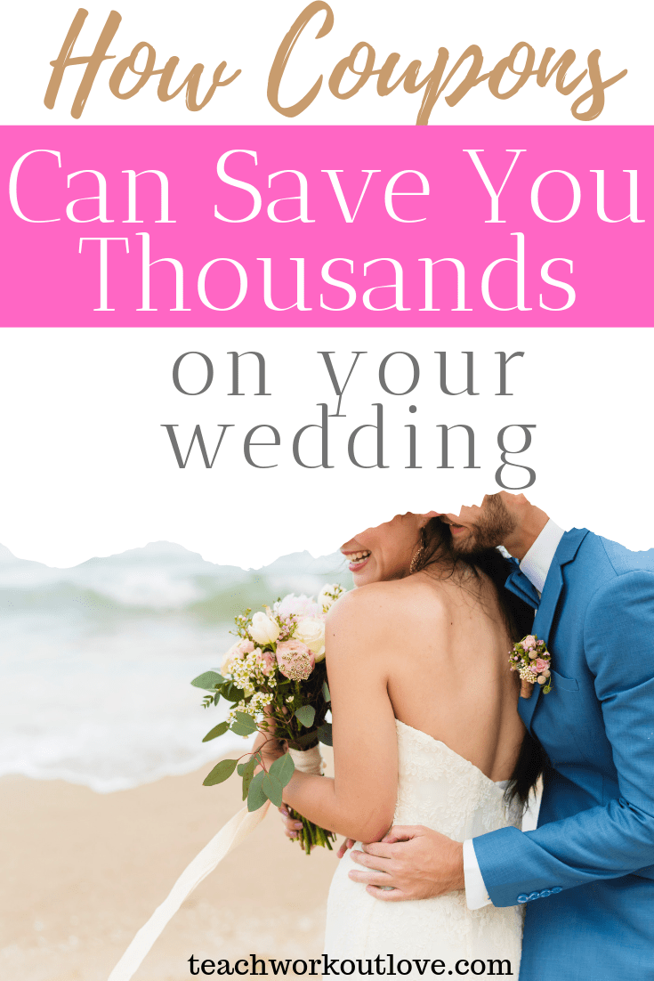how-coupons-can-save-you-thousands-on-your-wedding-teachworkoutlove.com-TWL-Working-Moms