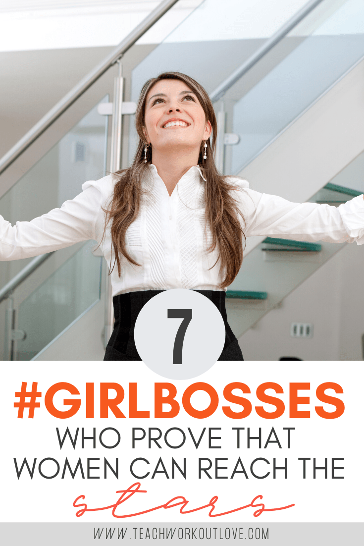 7-#girlbosses-who-prove-that-women-can-reach-the-stars-teachworkoutlove.com-TWL-Working-Moms