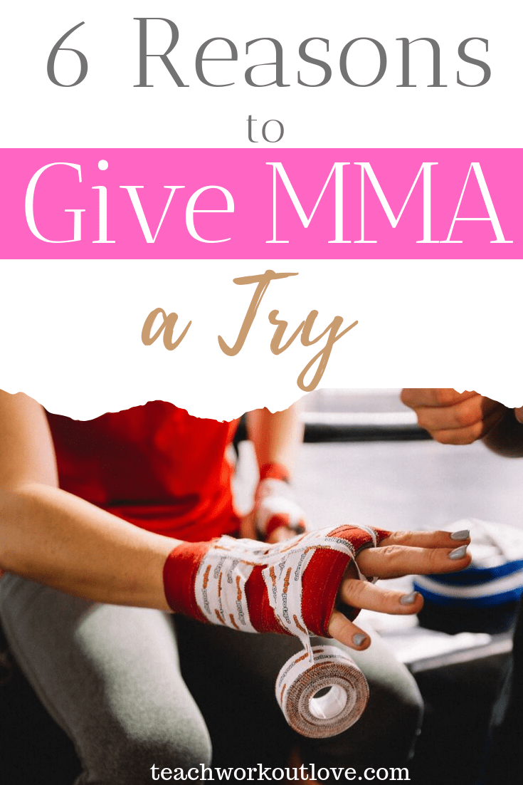 6-reasons-to-give-mma-a-try-teachworkoutlove.com-TWL-Working-Moms