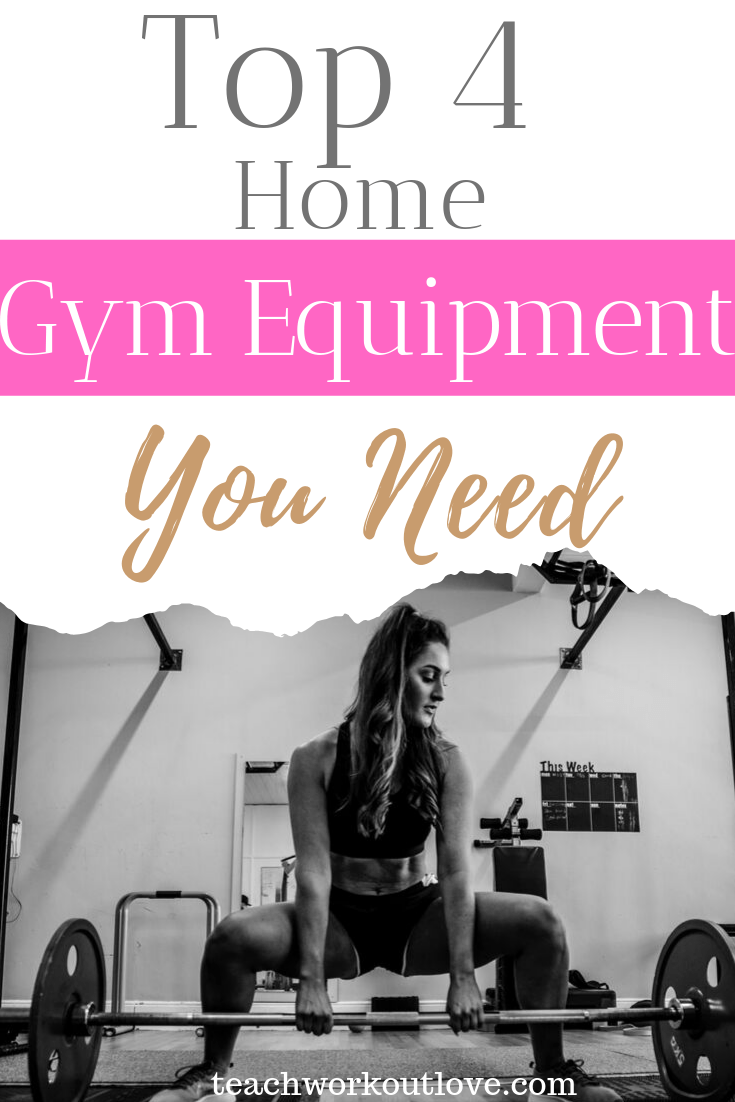 top-4-home-gym-equipment-you-need-teachworkoutlove.com-TWL-Working-Moms