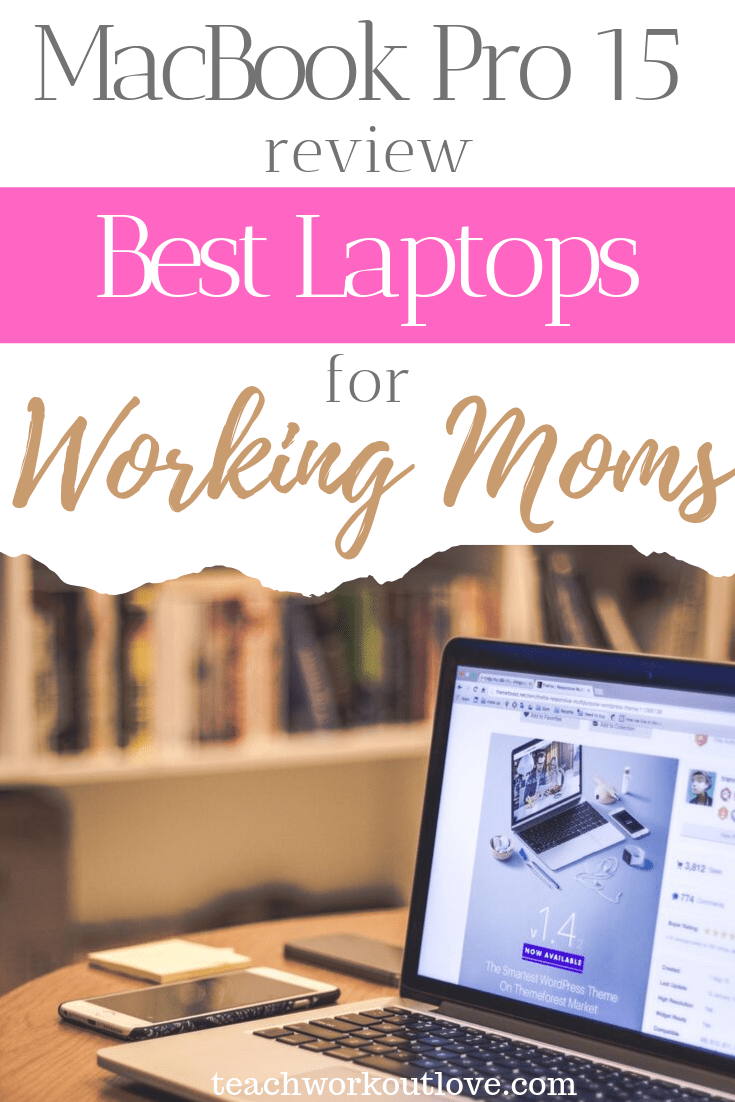 macbook-pro-15-2019-review-best-laptops-for-working-moms-teachworkoutlove.com-TWL-Working-Moms