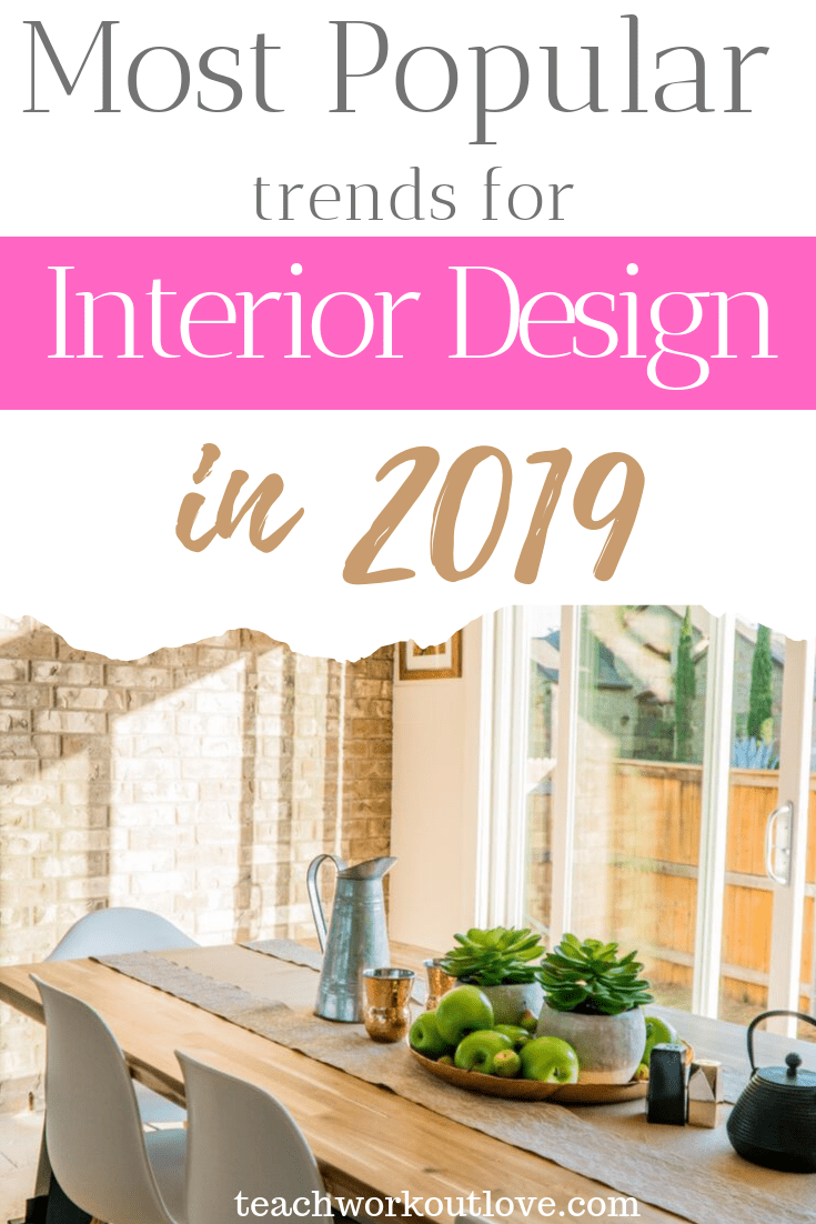 most-popular-trends-for-interior-design-in-2019-teachworkoutlove.com-TWL-Working-Moms