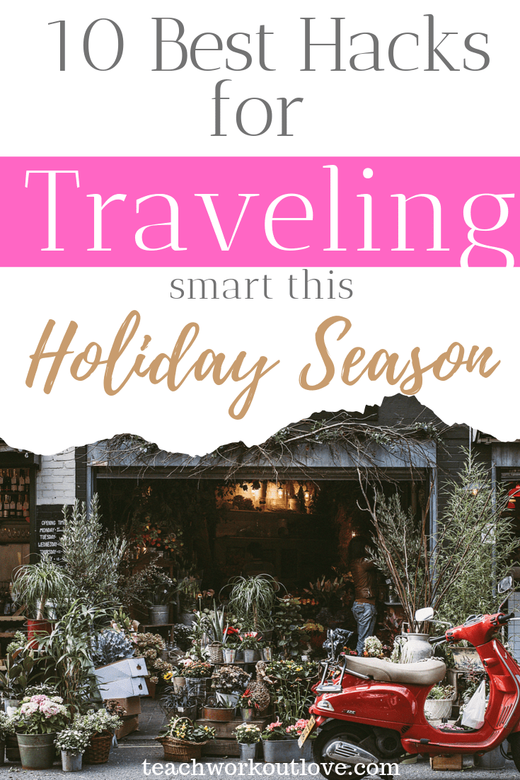 10-best-hacks-for-traveling-smart-this-holiday-season-teachworkoutlove.com-TWL-Working-Moms