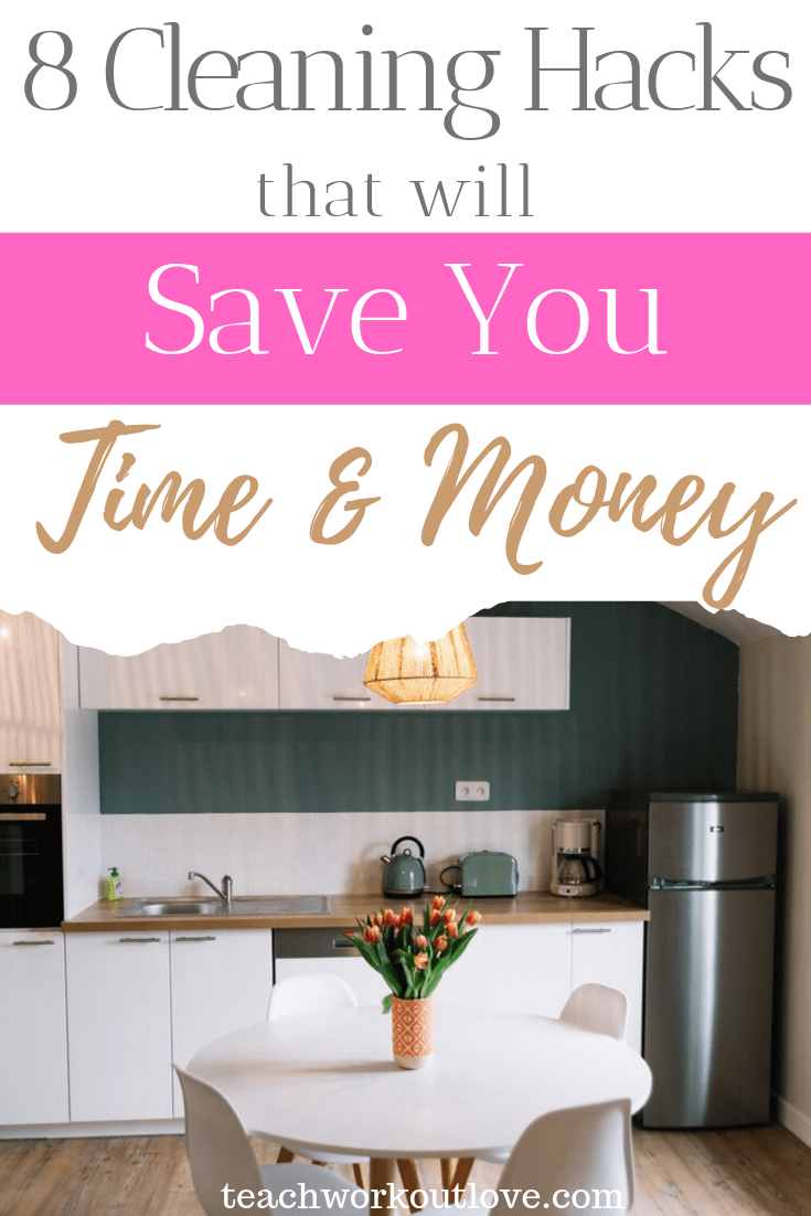 8-cleaning-hacks-that-will-save-you-time-and-money-teachworkoutlove.com-TWL-Working-Moms