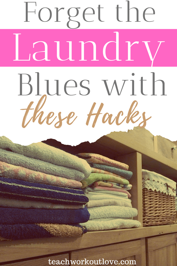 Forget-the-laundry-blues-with-these-hacks-teachworkoutlove.com-TWL-Working-Moms