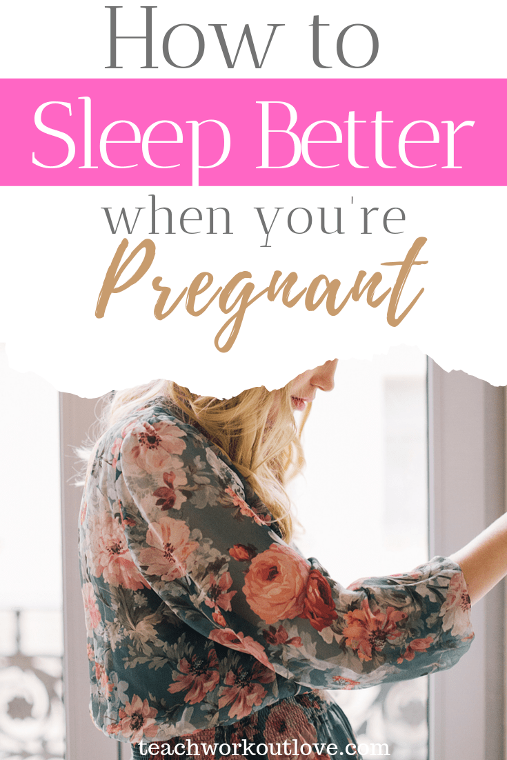 How-To-Sleep-Better-When-You're-Pregnant-teachworkoutlove.com-TWL-Working-Moms