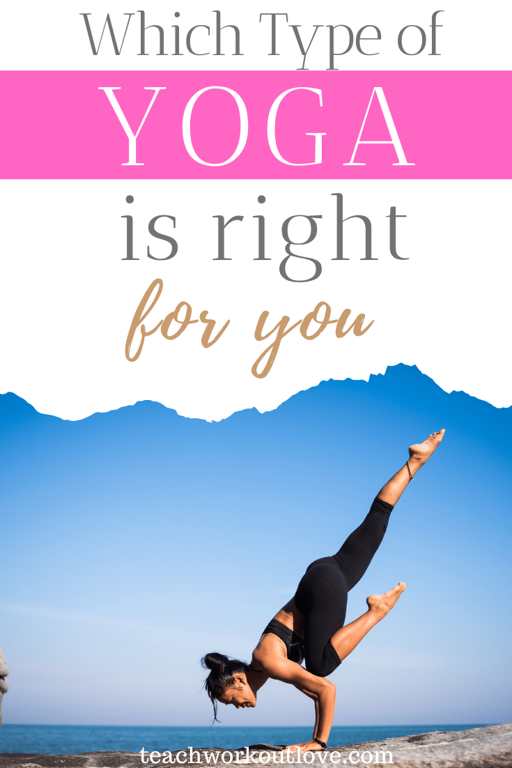 Which-Type-of-Yoga-is-Right-For-You-teachworkoutlove.com-TWL-Working-Moms