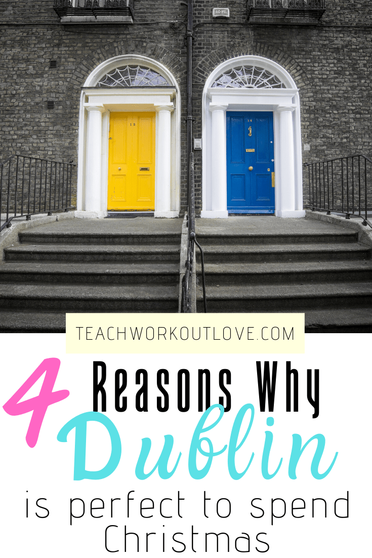 4-Reasons-Why-Dublin-is-the-Perfect-Place-for-Christmas-teachworkoutlove.com-TWL-Working-Moms