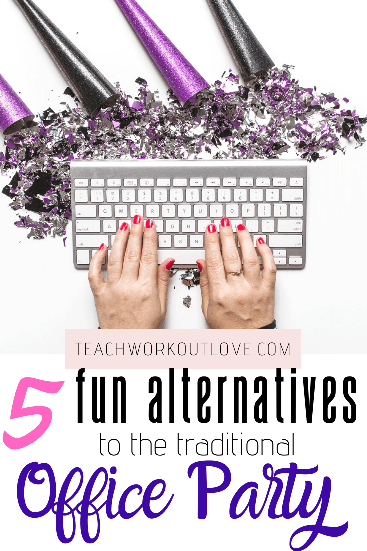 5-Fun-Alternatives-to-the-traditional-office-party-teachworkoutlove.com-TWL-Working-Moms