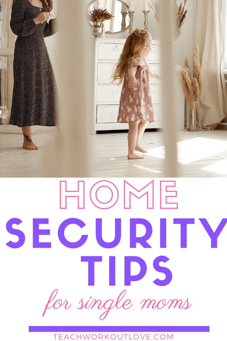 Home-Security-Tips-for-Single-Moms-teachworkoutlove.com-TWL-Working-Moms 