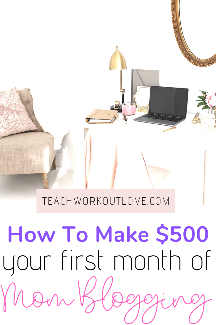 Starting a mom blog is a lot of work! Here are some important tips to begin making up to $500 within your first month of blogging!