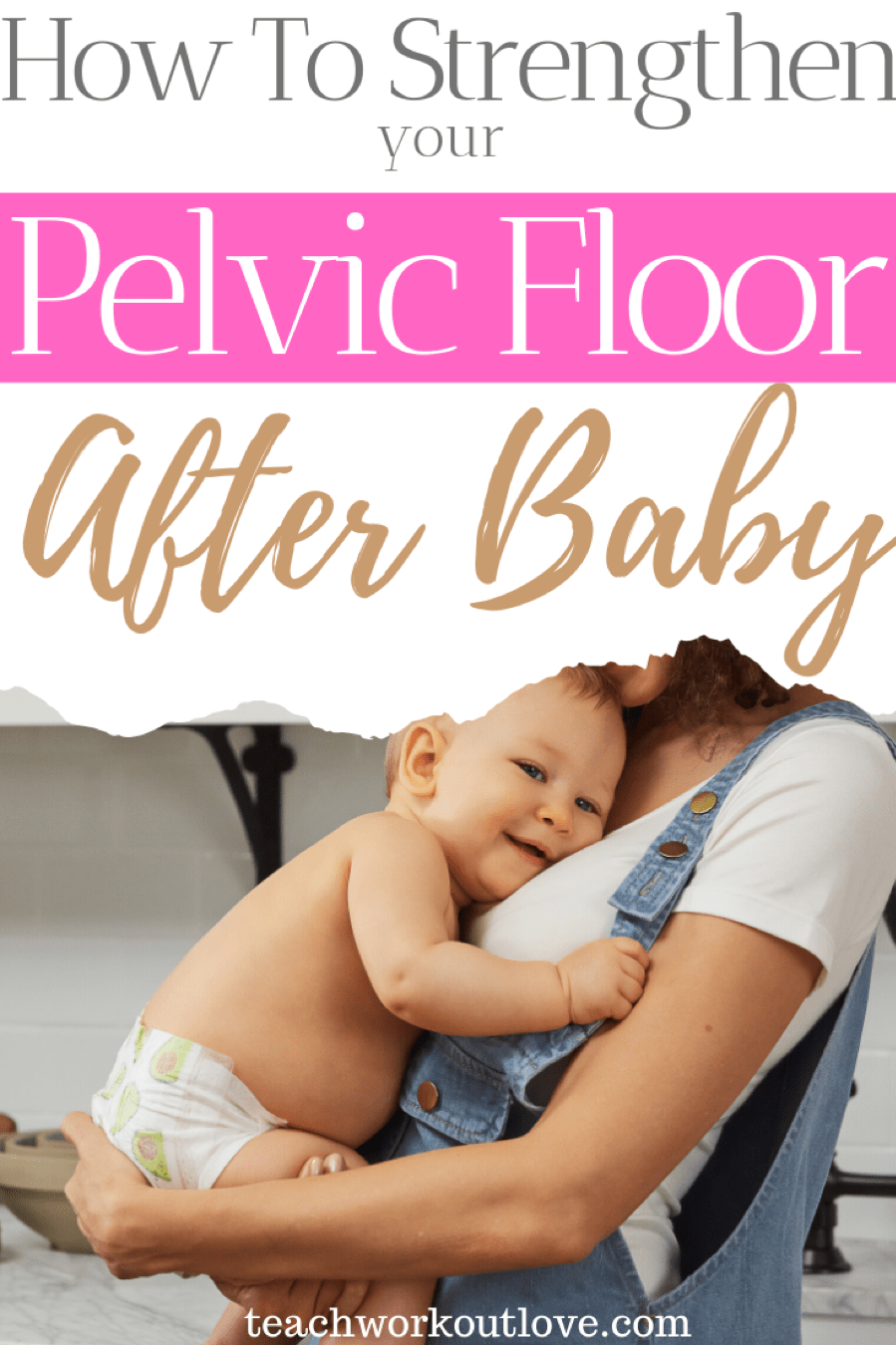 How You Can Strengthen Your Pelvic Floor After Baby -teachworkoutlove.com-TWL-Working-Moms