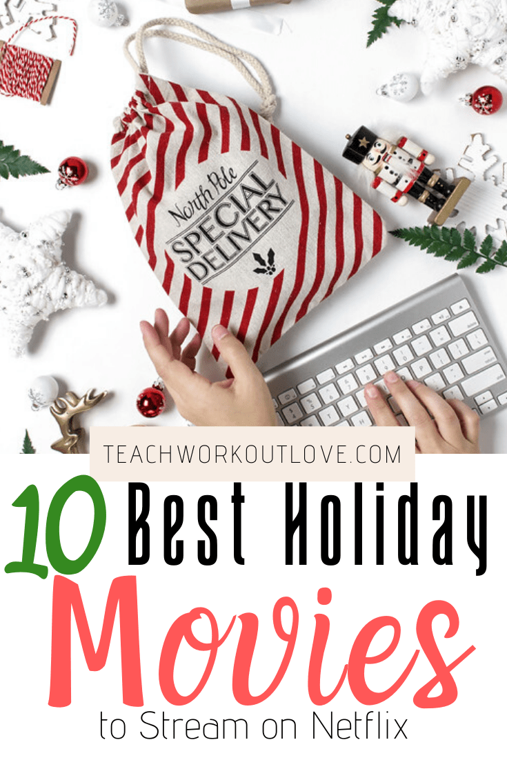 10-Best-Holiday-Movies-to-Stream-on-Netflix-teachworkoutlove.com-TWL-Working-Moms