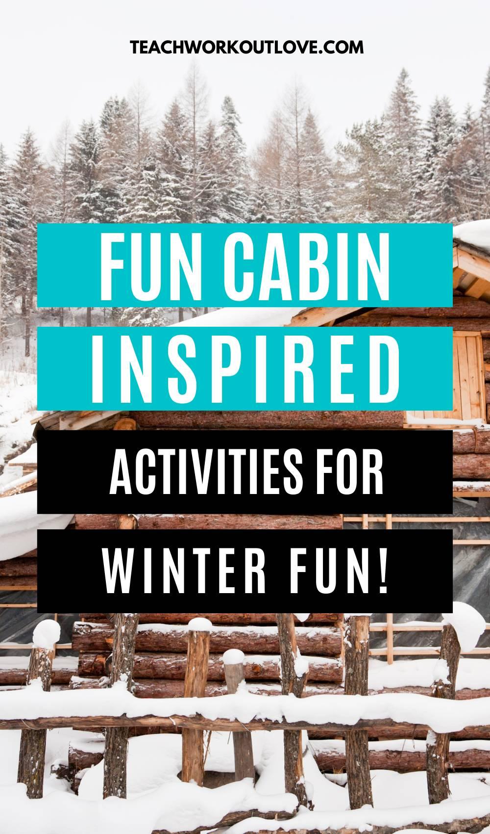 A cabin in the woods or an elegant home design, these cabin-inspired activities give you countless hours of fun for inside and outside in the winter snow.