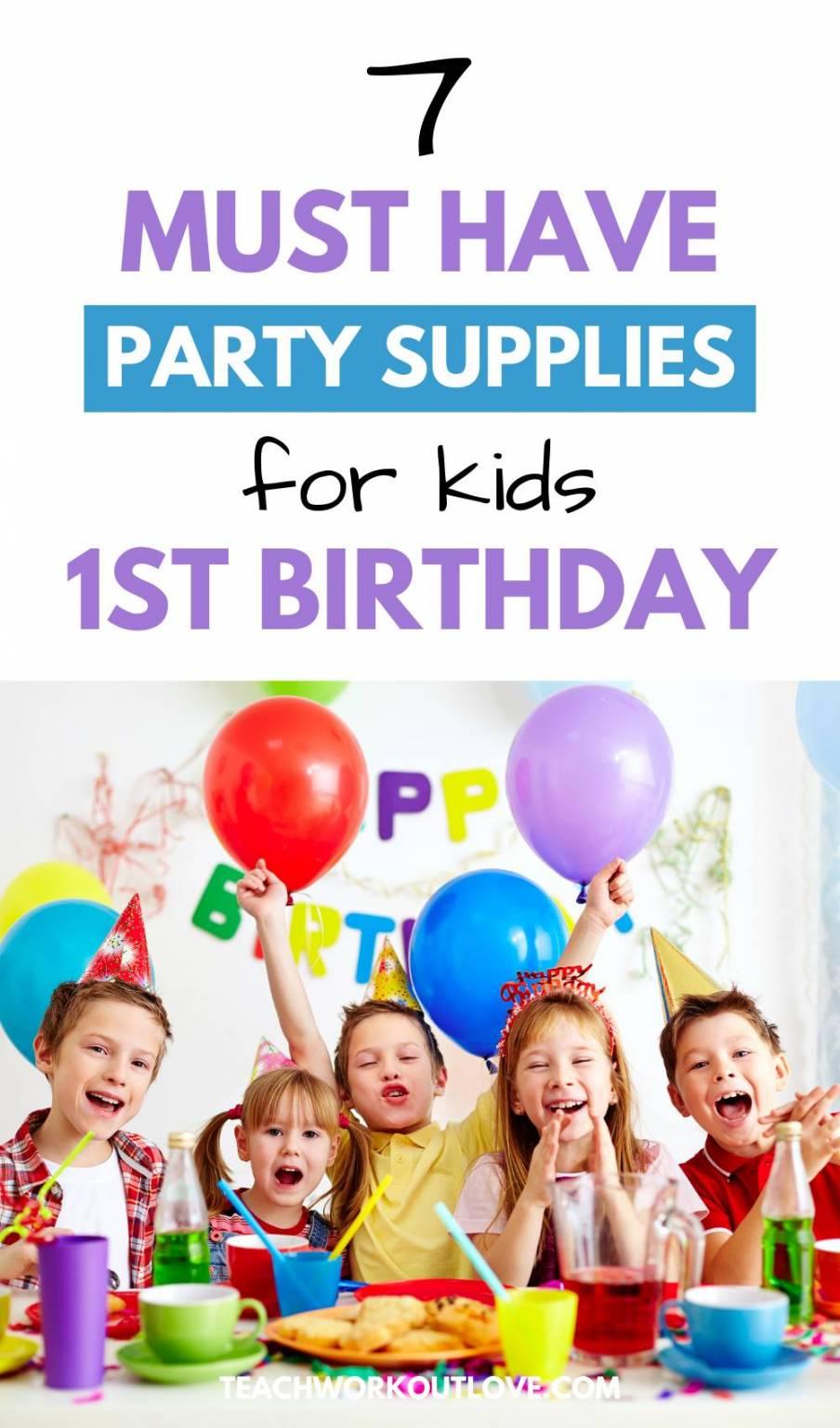 7 Must Have Party Supplies for Kids 1st Birthday TWL Working Moms