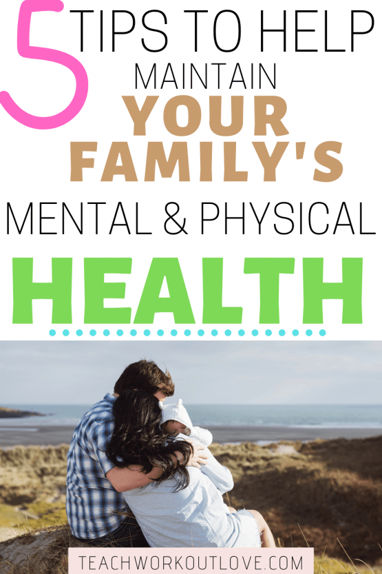 5 Tips to Help Maintain Your Family's Mental & Physical Health | TWL