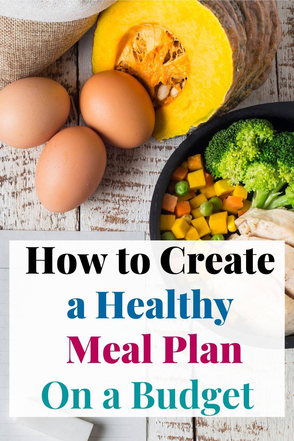 Learn how to meal plan healthy meals an a budget. Serve your family healthy meals without breaking the bank. 