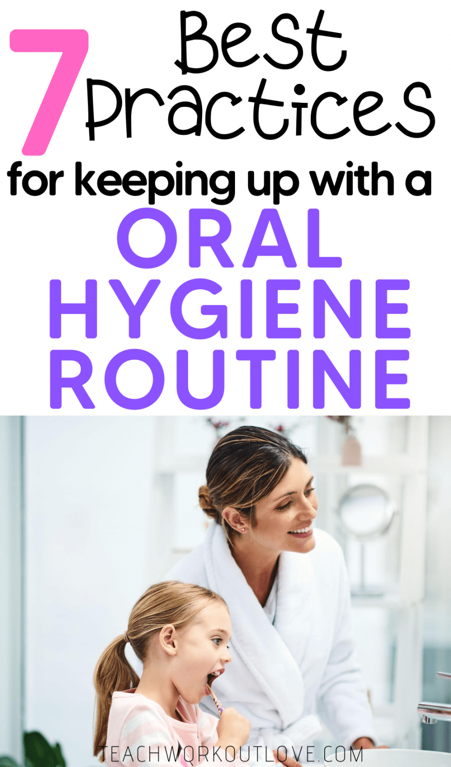 7 Best Practices for Keeping Up With a Oral Hygiene Routine
