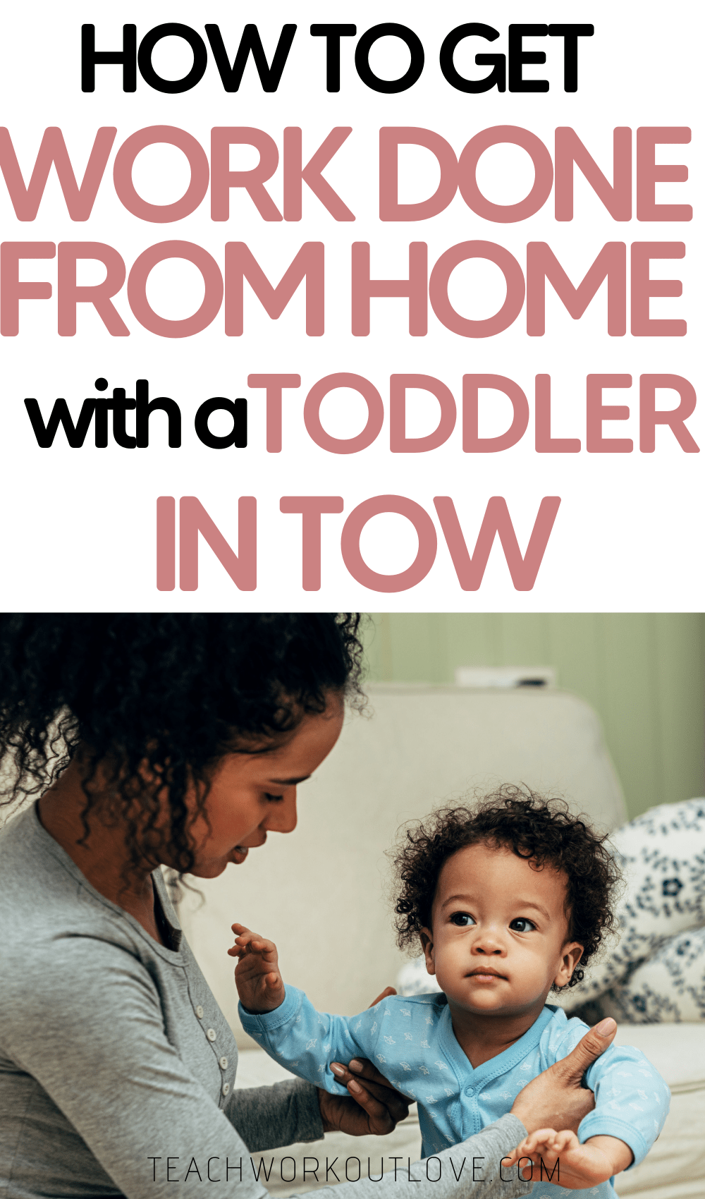 Learning to juggle home life, work life, and mom life is a big struggle for many right now. Here's how to get work done at home with toddler.