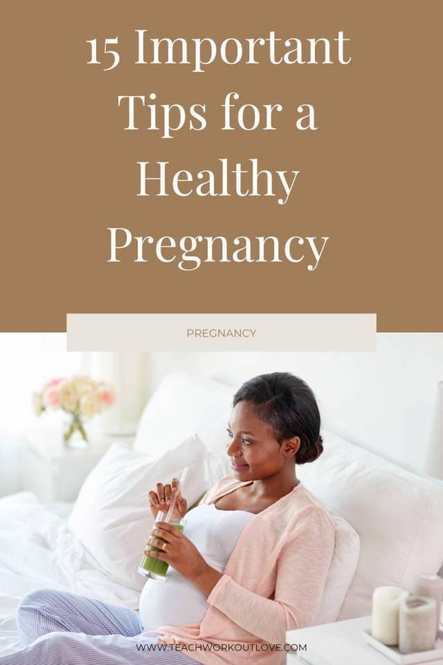 15 Important Tips for a Healthy Pregnancy TWL Working Moms