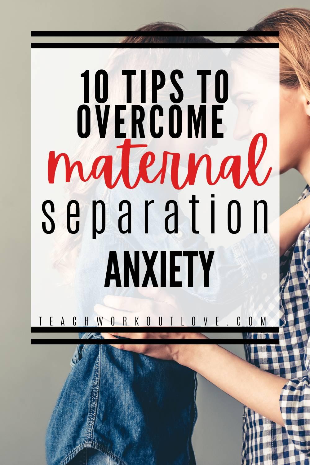 Struggling as a mom? Here is everything you need to know about maternal separation anxiety including 10 tips to overcome it. 