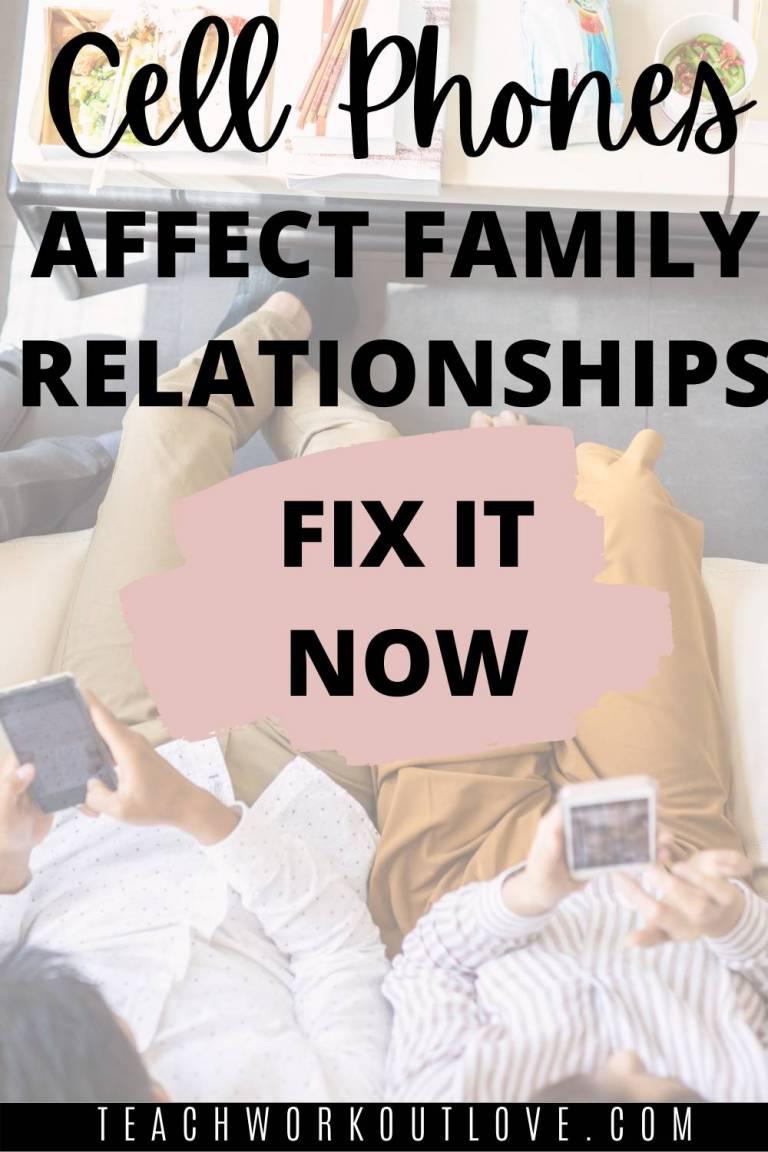 How Cell Phones Affect Family Relationships & How To Fix It TWL