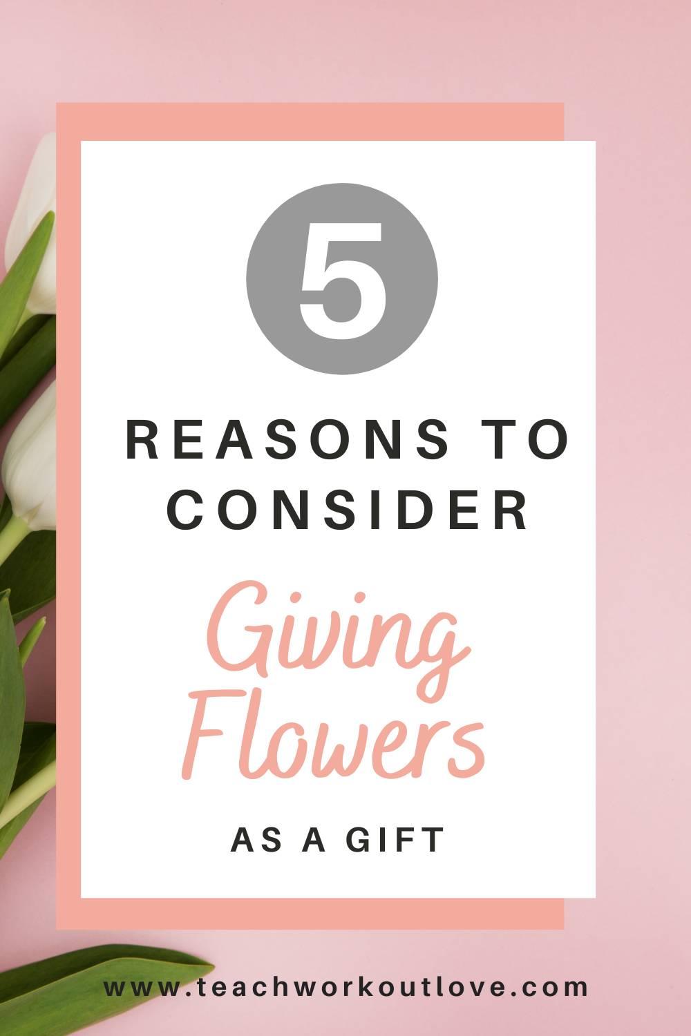 When it comes to giving flowers as a gift,  we’ll be taking a look at five reasons why you should consider giving flowers as a gift.