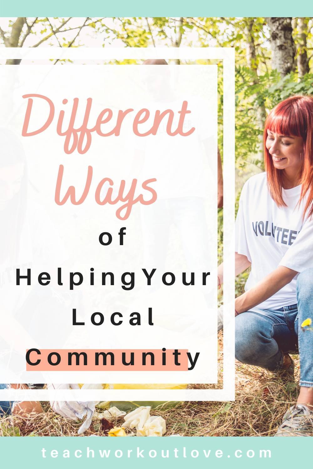 Helping the community is something that we should make time for, it makes life better for all. Here are Different Ways To Helping Your Local Community.