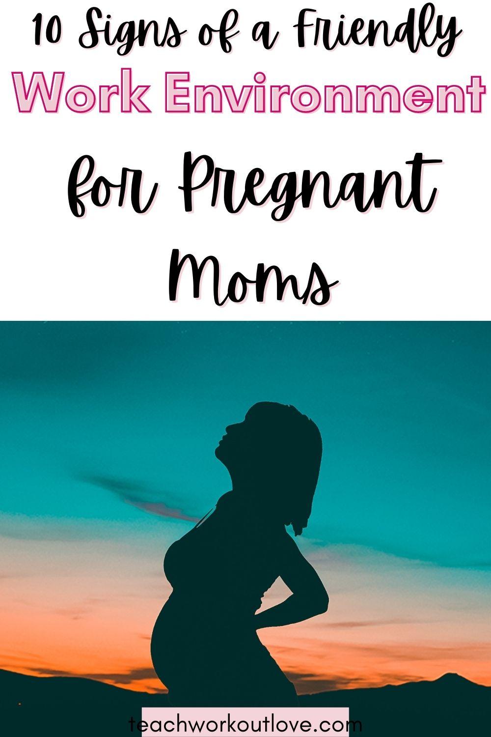 10 Signs of a Friendly Work Environment for Pregnant Moms