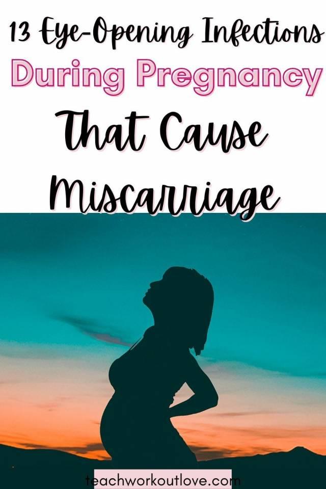 13 EyeOpening Infections During Pregnancy That Cause Miscarriage