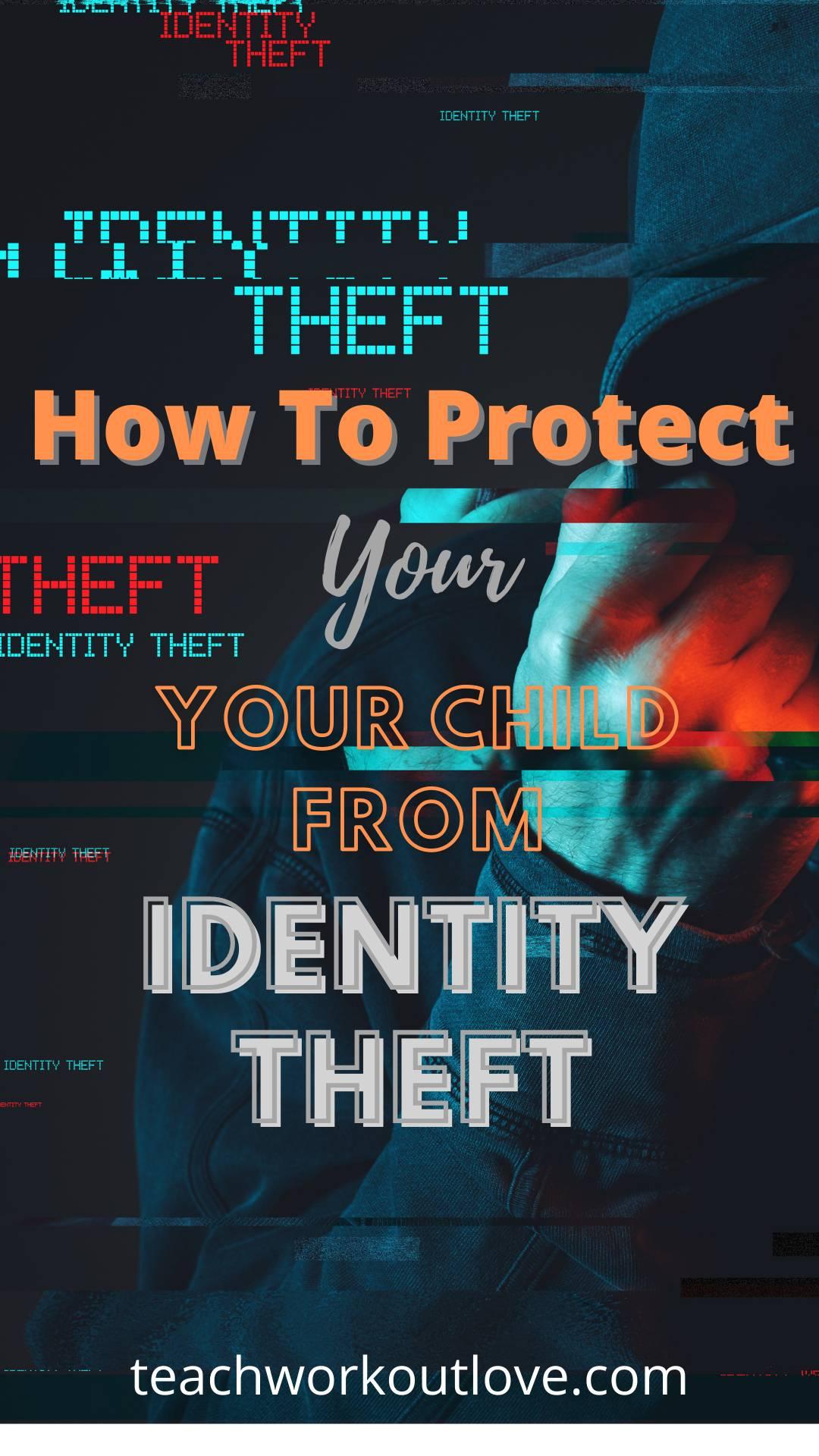 How To Protect Your Child From Identity Theft