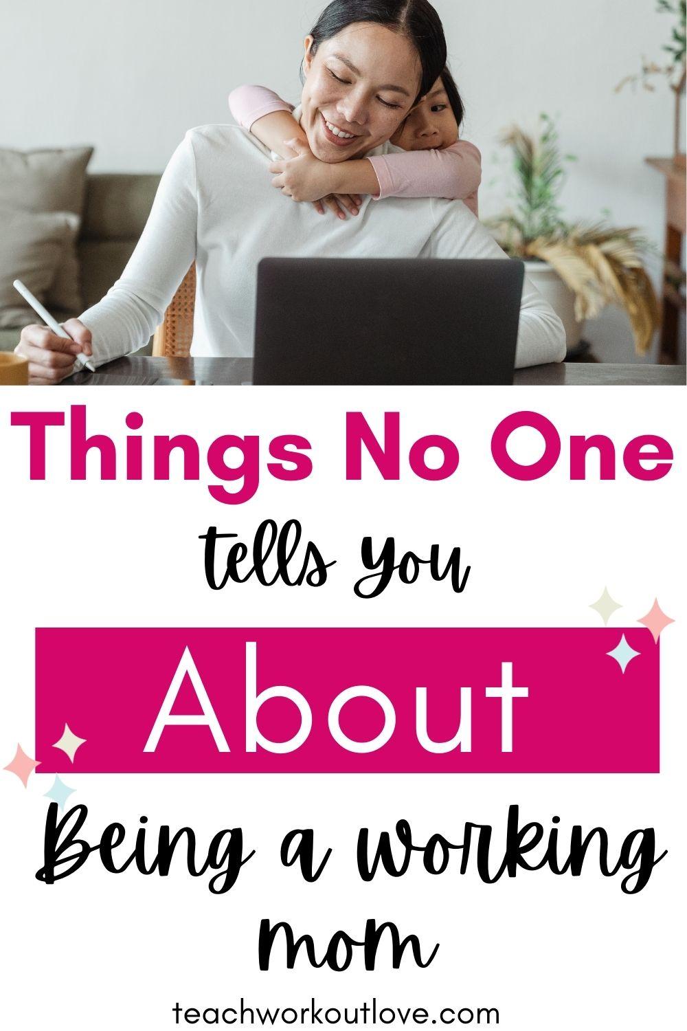 Things No One Tells You About Being a Working Mom