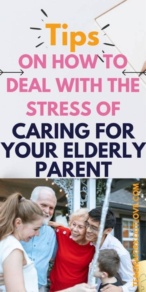 Tips on How to Deal With the Stress of Caring for Your Elderly Parents