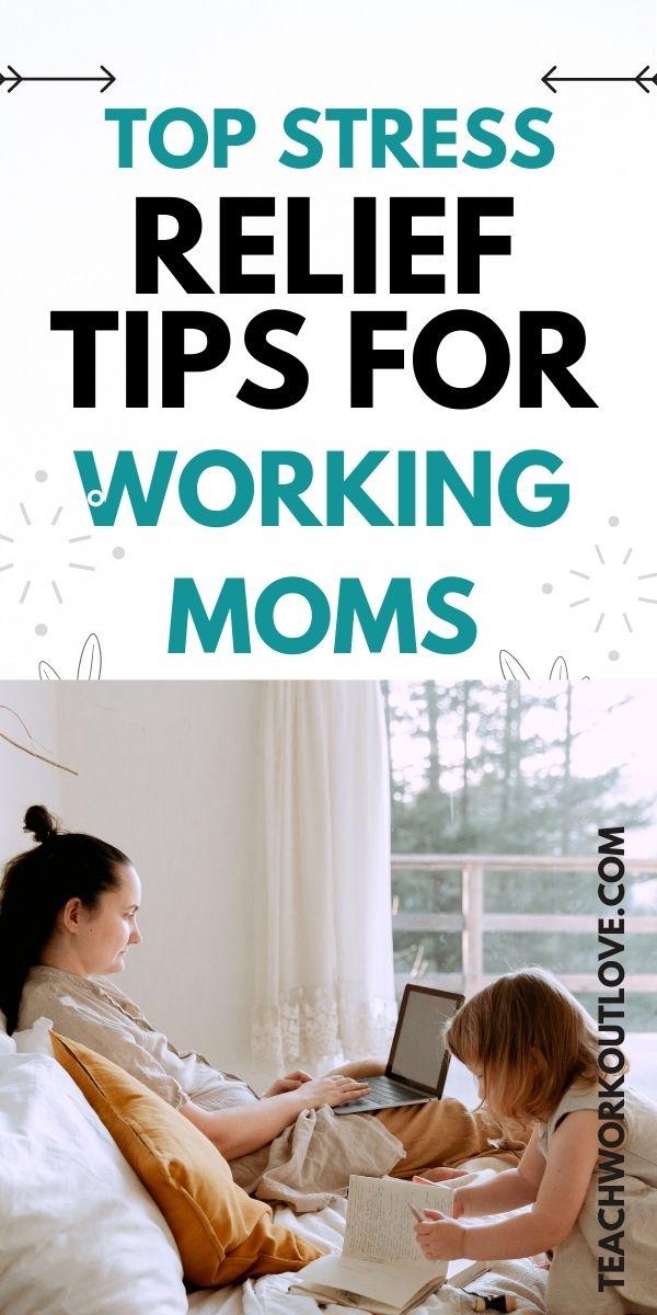 Top Stress Relief Tips for Working Moms