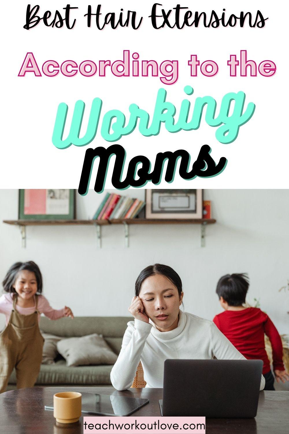 Best Hair Extensions According to the Working Moms
