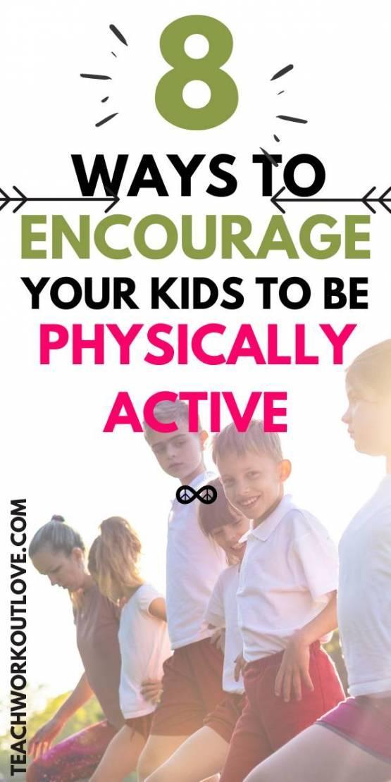 8 Ways to Encourage Your Kids To Be Physically Active | TWL