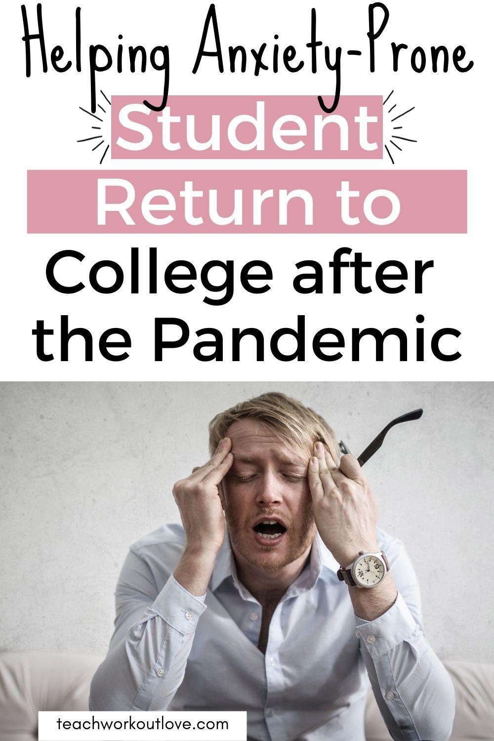 Helping Anxiety-Prone Students Return to College after the Pandemic