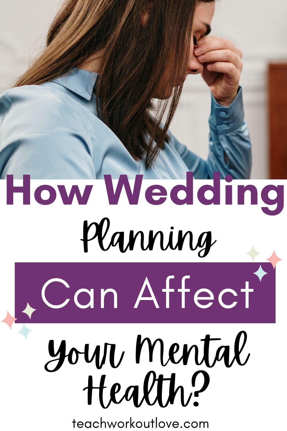 How Wedding Planning Can Affect Your Mental Health