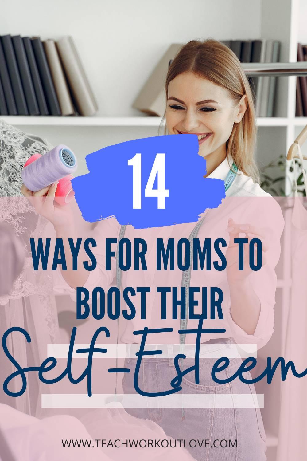 As new parents, you might have been more focused on your baby than yourself over the past few months. Now it's time to focus on you! Here are 14 ways for moms to boost their self-esteem: