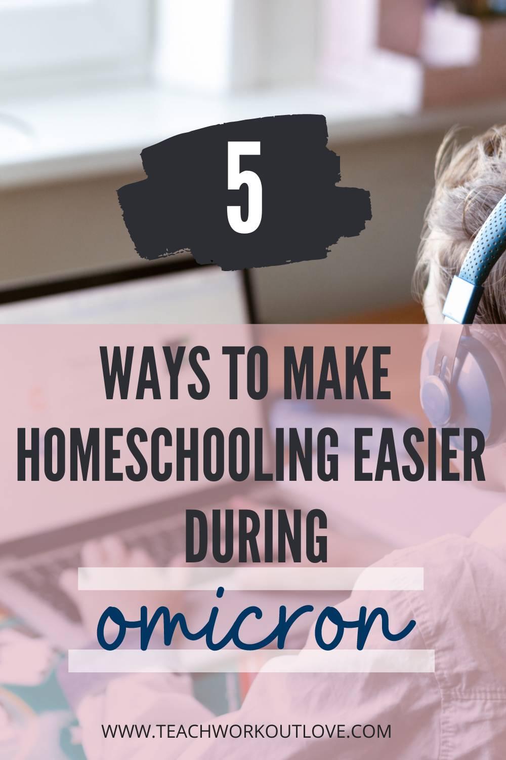 While many parents began to homeschool because they had no option, many continue to do so. Yet teaching your children yourself isn't easy. Still, there are some methods you can try to make homeschooling easier during the Omicron phase of the pandemic.