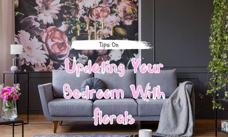 Updating your Bedroom with Florals