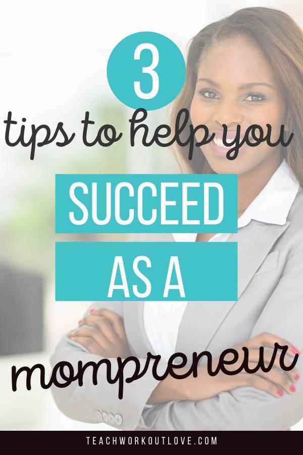 Mompreneurship may allow you to spend more time with your child while trying to get your new business off the ground. Here's  a few pointers to help you succeed.