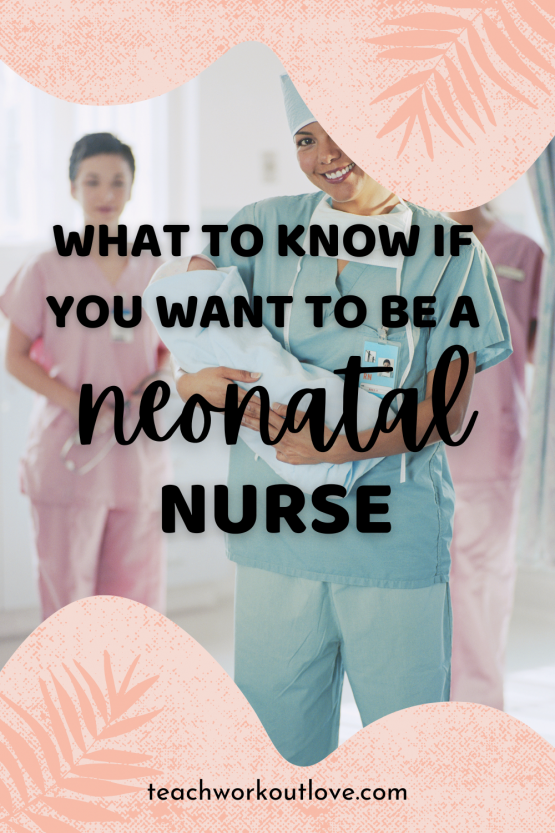 What to Know If You Want to Be a Neonatal Nurse TWL