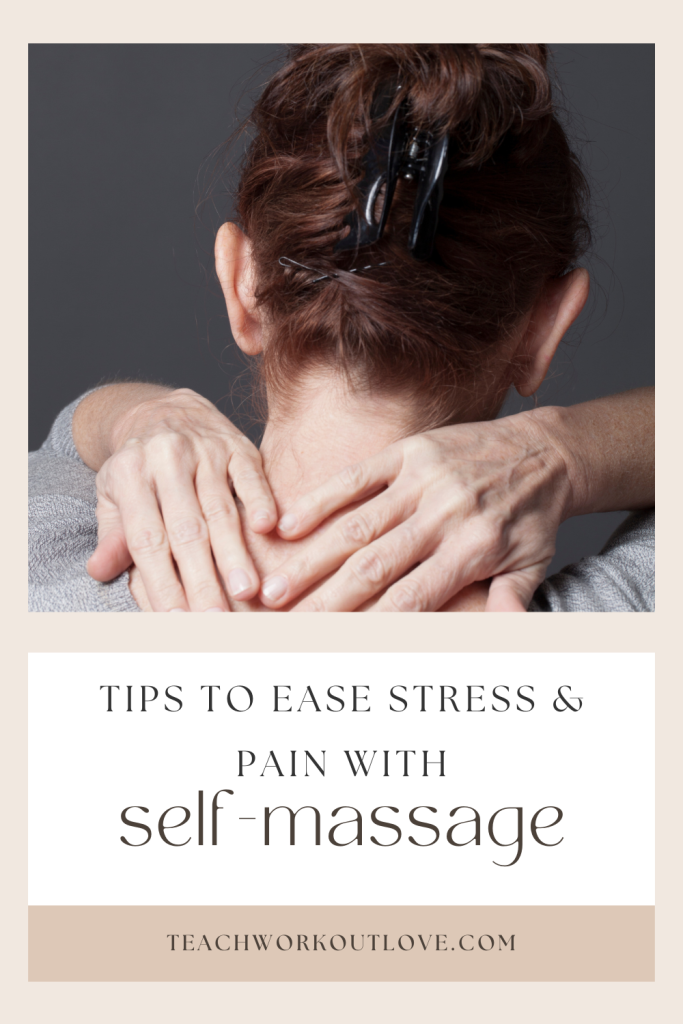 Tips To Ease Stress and Pain With Self-Massage Techniques | TWL