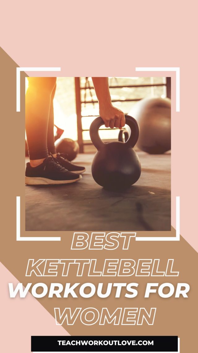 Best Kettlebell Workouts for Women - Teach.Workout.Love