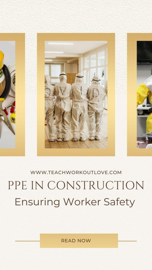 PPE in Construction Ensuring Worker Safety TWL - teachworkoutlove