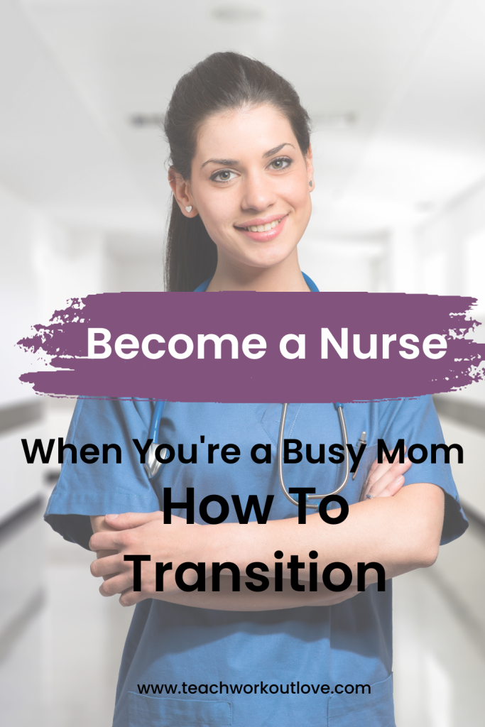 Becoming a Nurse as a Busy Mother: Tips for a Smooth Transition - Teach ...